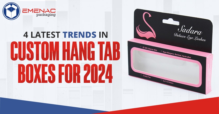 4 Latest Trends in Custom Hang Tab Boxes for 2024 EP USA