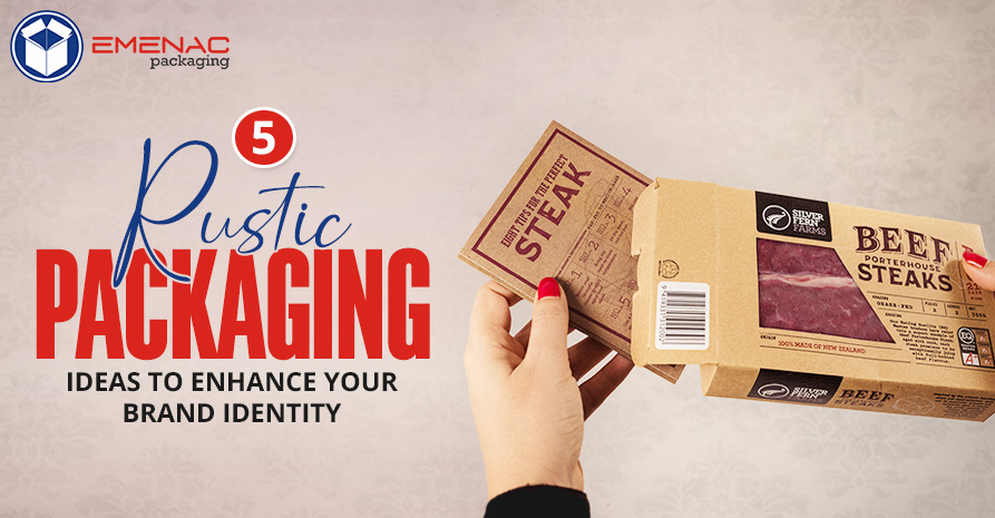 5 Rustic Packaging Ideas to Enhance Your Brand Identity EP USA