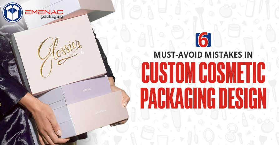 6 Must Avoid Mistakes in Custom Cosmetic Packaging Design EP USA