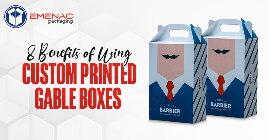 8 Benefits of Using Custom Printed Gable Boxes EP USA