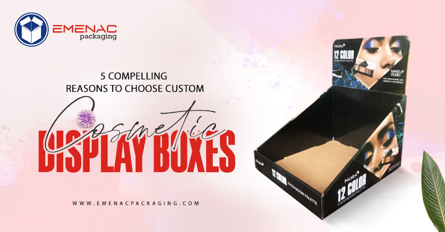 Cosmetic Display Boxes Blog EP USA