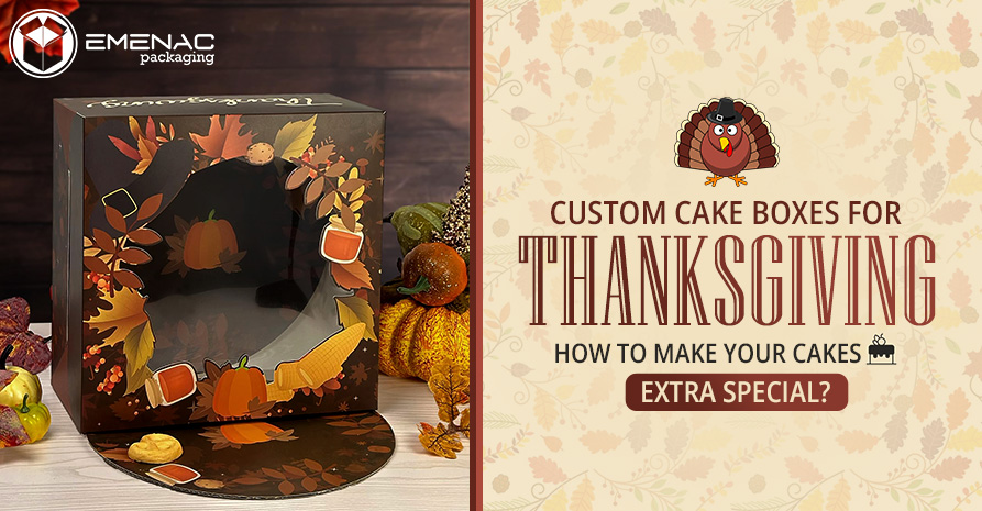 Custom Cake Boxes for Thanksgiving How To Make Your Cakes Extra Special EP USA