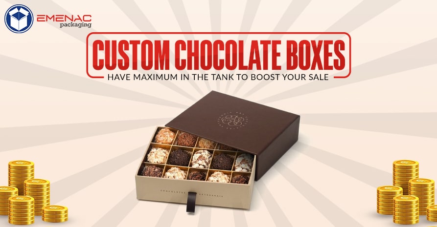 Custom Chocolate Boxes Have Maximum in the Tank to Boost Your Sale EP USA BLOG