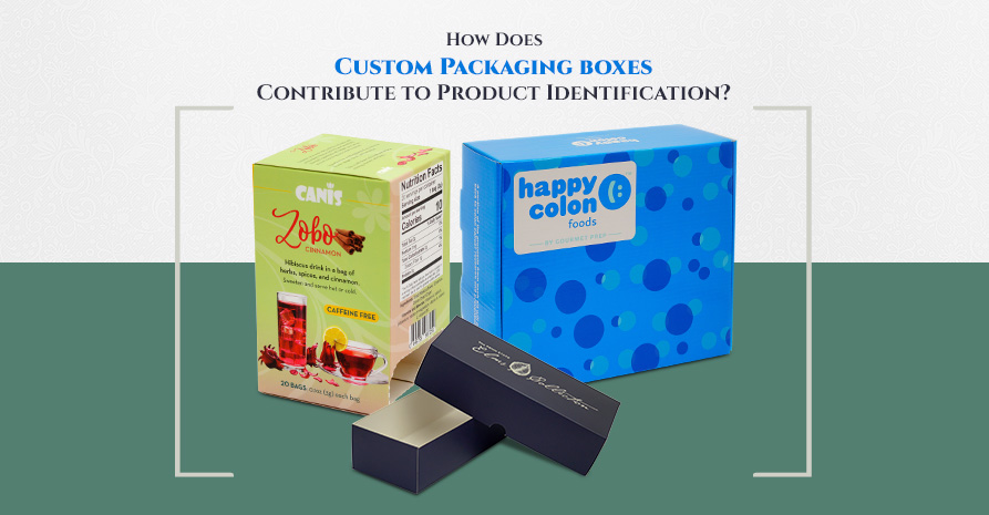 How Does Custom Packaging Boxes Contribute to Product Identification