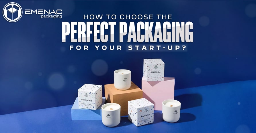 How to Choose the Perfect Packaging for Your Start Up EP USA Blog min