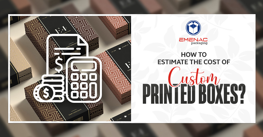 How to Estimate the Cost of Custom Printed Boxes EP USA 2 1