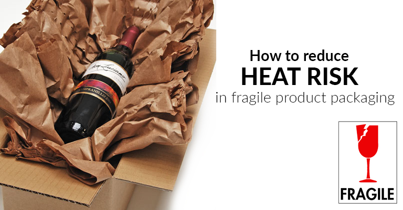 How to Reduce Heat Risk in Fragile Product Packaging Cover