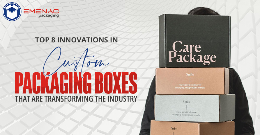 Top 8 Innovations in Custom Packaging Boxes That Are Transforming the Industry EP USA