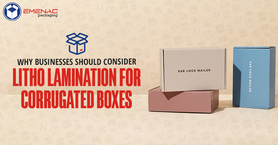 Why Businesses Should Consider Litho Lamination for Corrugated Boxes EP USA