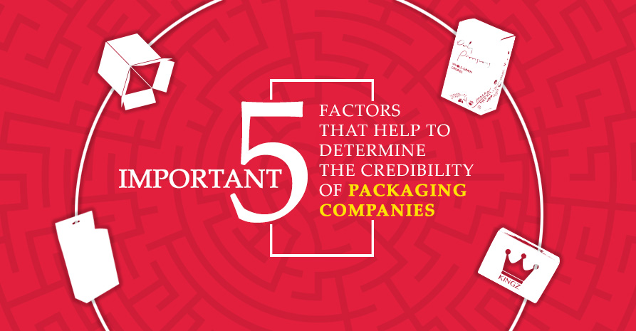 5 Important Factors That Help to Determine The Credibility of Packaging Companies