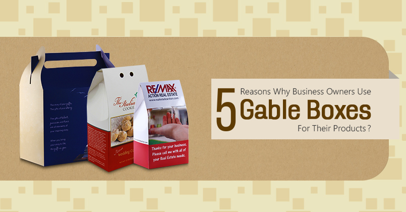 5 Reasons Why Business Owners Use Gable Boxes for their Products