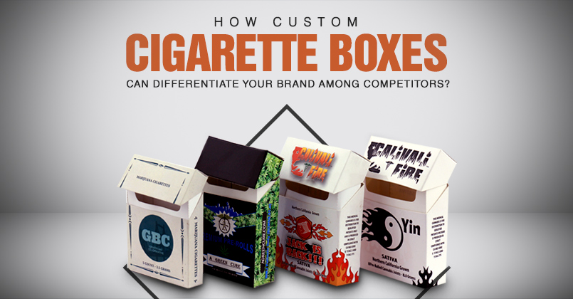 How Custom Cigarette Boxes Can Differentiate Your Brand Among Competitors?
