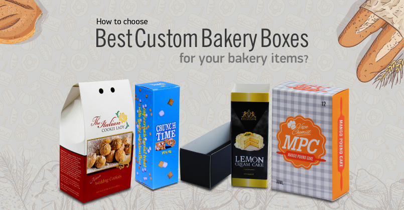 How to Choose Best Custom Bakery Boxes for Your Bakery Items?