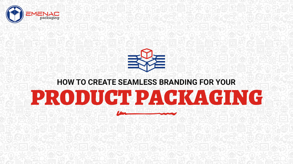 How to Create Seamless Branding for Your Product Packaging