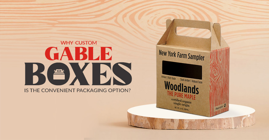 Why Custom Gable Boxes Are the Convenient Packaging Option?