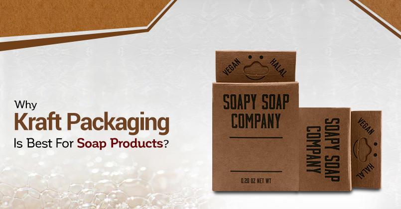 Why Kraft Packaging is Best for Soap Products?