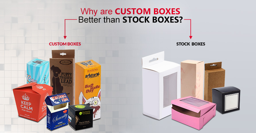 Why are Custom Boxes Better than Stock Boxes?