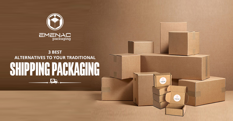 3 Best Alternatives to Your Traditional shipping packaging