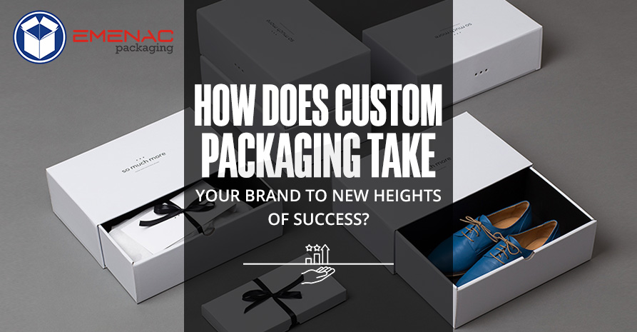 How Does Custom Packaging Take Your Brand to New Heights of Success?