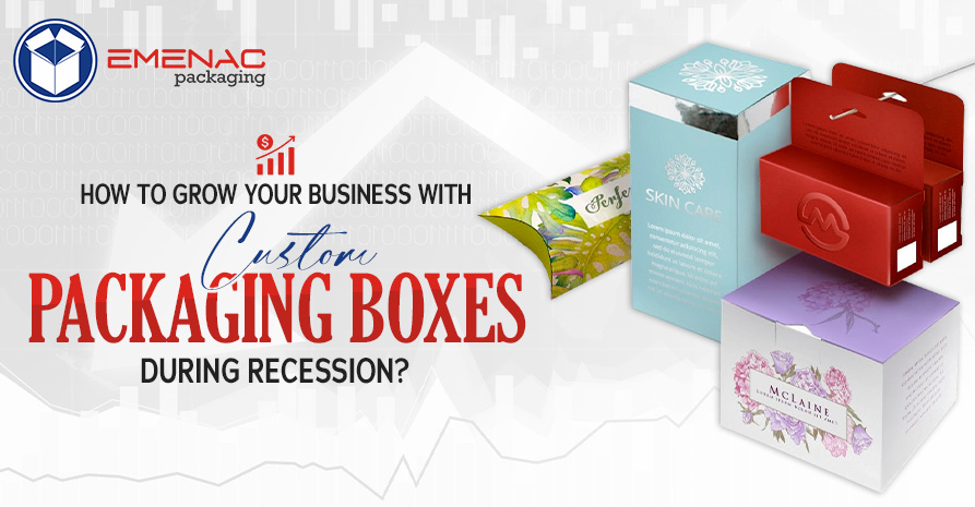 How to Grow Your Business with Custom Packaging Boxes During Recession?