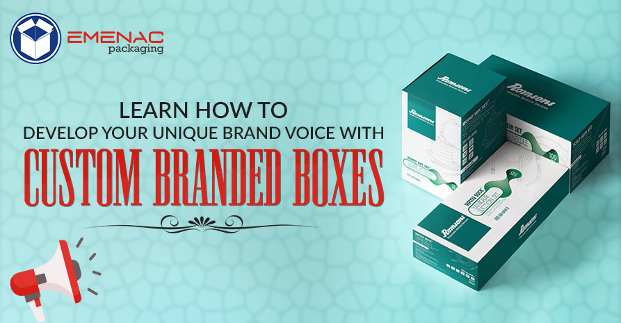 Learn How to Develop Your Unique Brand Voice With Custom Branded Boxes