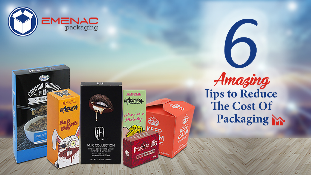 6 Amazing Tips to Reduce The Cost of Packaging Emenac Packaging
