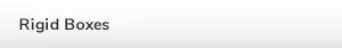 rigid boxes